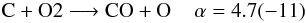 \appendix \setcounter{section}{2} \begin{eqnarray*} \rm C + O2 \longrightarrow CO + O \;\;\;\; \alpha=4.7(-11) \end{eqnarray*}