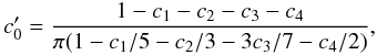 \begin{equation} c'_0 = \frac{1-c_1-c_2-c_3-c_4}{\pi(1-c_1/5-c_2/3-3c_3/7-c_4/2)} , \label{eq.c0prime} \end{equation}