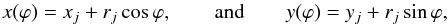 \begin{equation} x(\varphi)=x_j+r_j\cos\varphi , \qquad{\rm and}\qquad y(\varphi)=y_j+r_j\sin\varphi , \end{equation}