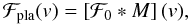 \appendix \setcounter{section}{1} \begin{equation} \Fpla(v) = \left[{\cal F}_{\rm 0} * M\right](v), \label{eq.FplaM} \end{equation}