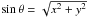 \hbox{$\sin \theta=\sqrt{x^2+y^2}$}
