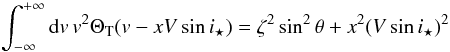 \appendix \setcounter{section}{1} \begin{equation} \int_{-\infty}^{+\infty} {\rm d}v\,v^2\Theta_{\rm T}(v-xV\sin i_\star) = \zeta^2\sin^2\theta+x^2 (V \sin i_\star)^2 \end{equation}