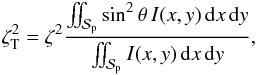 \appendix \setcounter{section}{1} \begin{equation} \zeta_{\rm T}^2 = \zeta^2 \frac{\iint_{\Spla} \sin^2\theta \,I(x,y)\,{\rm d}x\,{\rm d}y} {\iint_\Spla I(x,y)\,{\rm d}x\,{\rm d}y} , \end{equation}