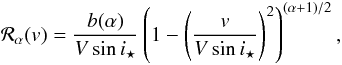 \appendix \setcounter{section}{2} \begin{equation} {\cal R}_\alpha(v) = \frac{b(\alpha)}{V\sin i_\star} \left(1-\left(\frac{v}{V\sin i_\star}\right)^2\right)^{(\alpha+1)/2} , \end{equation}