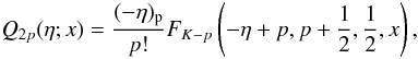 \appendix \setcounter{section}{3} \begin{equation} Q_{2p}(\eta; x) = \frac{(-\eta)_{\rm p}}{p!} F_{K-p}\left(-\eta+p, p+\frac{1}{2}, \frac{1}{2}, x\right) , \end{equation}