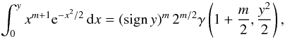 \appendix \setcounter{section}{3} \begin{equation} \int_0^{y} x^{m+1} \e^{-x^2/2}\,{\rm d}x = ({\rm sign}\,y)^m\, 2^{m/2} \gamma\left(1+\frac{m}{2}, \frac{y^2}{2}\right) ,\vspace{-1.5mm} \end{equation}