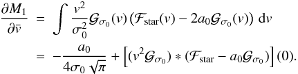\begin{eqnarray} \Dron{M_1}{\vx} &=& \int \frac{v^2}{\sigma_0^2}\Gfitb(v) \left(\Fstar(v)-2a_0\Gfitb(v)\right)\,{\rm d}v \notag\\ &=& -\frac{a_0}{4\sigma_0\sqrt{\pi}} + \left[(v^2\Gfitb)*(\Fstar-a_0\Gfitb)\right](0) . \label{eq.dM1dv} \end{eqnarray}