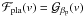 \hbox{$\Fpla(v)={\cal G}_{\beta_{\rm p}}(v)$}