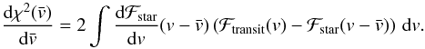 \begin{equation} \frac{{\rm d}\chi^2(\vx)}{{\rm d}\vx} = 2\int \frac{{\rm d}\Fstar}{{\rm d}v}(v-\vx)\left(\Ftrans(v)-\Fstar(v-\vx)\right)\,{\rm d}v . \end{equation}