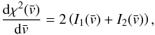\begin{equation} \frac{{\rm d}\chi^2(\vx)}{{\rm d}\vx} = 2\left(I_1(\vx)+I_2(\vx)\right) , \end{equation}