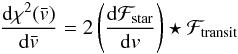 \begin{equation} \frac{{\rm d}\chi^2(\vx)}{{\rm d}\vx} = 2\left(\frac{{\rm d}\Fstar}{{\rm d}v}\right) \star \Ftrans \end{equation}