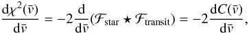\begin{equation} \frac{{\rm d}\chi^2(\vx)}{{\rm d}\vx} = -2\frac{{\rm d}}{{\rm d}\vx} (\Fstar\star \Ftrans) = -2\frac{{\rm d}C(\vx)}{{\rm d}\vx}, \end{equation}