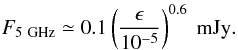 \begin{equation} F_{5~{\rm GHz}}\simeq0.1\left(\frac{\epsilon}{10^{-5}}\right)^{0.6}~{\rm mJy}. \label{radio2} \end{equation}