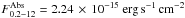 \hbox{$F^{\rm Abs}_{0.2{-}12}=2.24\,\times\,10^{-15} ~{\rm erg\, s^{-1}\, cm^{-2}}$}