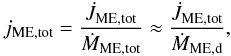 \begin{equation} j_\mathrm{ME,tot} = \frac{\dot{J}_\mathrm{ME,tot}}{\dot{M}_\mathrm{ME,tot}} \approx \frac{\dot{J}_\mathrm{ME,tot}}{\dot{M}_\mathrm{ME,d}}, \label{eq:jmet} \end{equation}