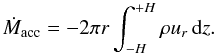 \begin{equation} \dot{M}_\mathrm{acc} = - 2 \pi r \int_{-H}^{+H} \rho u_r \, \mathrm{d}z. \label{eq:maccd} \end{equation}
