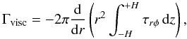 \begin{equation} \Gamma_\mathrm{visc} = -2 \pi \frac{\mathrm{d}}{\mathrm{d} r} \left( r^2 \int_{-H}^{+H} \tau_{r \phi} \, \mathrm{d}z \right), \end{equation}