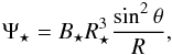 \begin{equation} \Psi_\star = B_\star R_\star^3 \frac{\sin^2\theta}{R}, \end{equation}