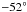 \hbox{$-52{}^{\circ}$}