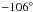 \hbox{$-106{}^{\circ}$}