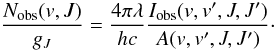 \begin{equation} \frac{N_{\rm obs}(v,J)}{g_J}=\frac{4\pi\lambda}{hc}\frac{I_{\rm obs}(v,v',J,J')}{A(v,v',J,J')}\cdot \end{equation}