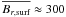 \hbox{$\avg{B_{r,{\rm surf}}} \approx 300$}