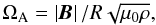 \begin{equation} \Omegaa = \abs{\vec{B}}/R\sqrt{\perm \rho}, \label{eq:omegaa} \end{equation}