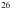 \hbox{${}^{26}$}