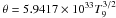 \hbox{$\theta=5.9417\times10^{33}T_9^{3/2}$}