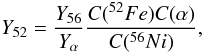 \begin{equation} Y_{52}= \frac{Y_{56}}{Y_{\alpha}} \frac{C(^{52}{Fe}) C(\alpha)}{C(^{56}{Ni})}, \end{equation}