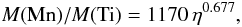 \begin{equation} \label{eqfitmnti} M({\rm Mn})/M({\rm Ti})=1170\,\eta^{0.677}, \end{equation}