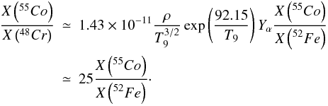 \begin{eqnarray} \label{eqanamnti} \frac{X\left(^{55}{Co}\right)}{X\left(^{48}{Cr}\right)} & \simeq & 1.43\times10^{-11} \frac{\displaystyle \rho}{\displaystyle T_9^{3/2}} \exp\left(\frac{\displaystyle 92.15}{\displaystyle T_9}\right) Y_{\alpha} \frac{\displaystyle X\left(^{55}{Co}\right)}{\displaystyle X\left(^{52}{Fe}\right)} \nonumber \\ & \simeq& 25 \frac{\displaystyle X\left(^{55}{Co}\right)}{\displaystyle X\left(^{52}{Fe}\right)} \cdot \end{eqnarray}