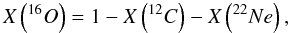 \begin{equation} X\left(^{16}{O}\right) = 1 - X\left(^{12}{C}\right) - X\left(^{22}{Ne}\right), \end{equation}