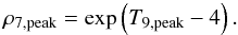 \begin{equation} \label{eqropeak} \rho_{\rm 7,peak} = \exp\left(T_{\rm 9,peak}-4\right). \end{equation}