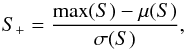\begin{equation} S_+ = \frac{\max(S)-\mu(S)}{\sigma(S)}, \end{equation}