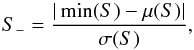 \begin{equation} S_- = \frac{|\min(S)-\mu(S)|}{\sigma(S)}, \end{equation}