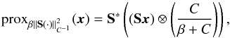 \begin{equation} \label{eq:proxwl2} {\rm prox}_{\beta\norm{\sht(\cdot)}^2_{C^{-1}}}(\cmb) = \sht^*\parenth{(\sht \cmb) \otimes \parenth{\frac{C }{\beta+C}}}, \end{equation}
