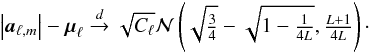 \begin{eqnarray*} \abs{\cmba_{\ell,m}} - \vmu_{\ell} \overset{d}{\rightarrow} \sqrt{C_{\ell}}\GN\parenth{\sqrt{\tfrac{3}{4}}- \sqrt{1- \tfrac{1}{4L}}, \tfrac{L+1}{4L}}\cdot \end{eqnarray*}