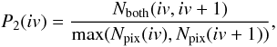 \begin{equation} P_{2} (iv) = {{N_{\mathrm{both}}(iv,iv+1)} \over {{\mathrm{max}}(N_{\mathrm{pix}}(iv),N_{\mathrm{pix}}(iv+1))}}, \end{equation}