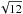 \hbox{$\sqrt{12}$}
