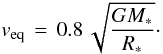 \begin{displaymath} v_{\rm eq}\,=\,0.8\,\sqrt{\frac{GM_*}{R_*}}\cdot \end{displaymath}