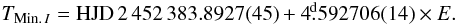 \begin{equation} T_{{\rm Min.}\,I}= {\rm HJD}\,2\,452\,383.8927(45) + 4\fd592706(14)\times E.\label{efe2} \end{equation}