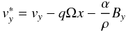 \begin{equation} v_y^*=v_y-q\Omega x - \frac{\alpha}{\rho} B_y \end{equation}