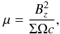 \begin{equation} \mu=\frac{B_z^2}{\Sigma \Omega c}, \end{equation}