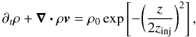 \begin{equation} \partial_t\rho+\bm{\nabla\cdot}\rho\bm{v}=\rho_0\exp\left[-\bigg(\frac{z}{2z_\mathrm{inj}}\bigg)^2\right], \end{equation}