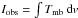 \hbox{$I_{\mathrm{obs}} = \int T_{\mathrm{mb}}\,{\rm d}v$}