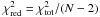 \hbox{$\chi^2_{\mathrm{red}} = \chi^2_{\mathrm{tot}}/(N-2)$}
