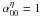 \hbox{$\alpha_{00}^{\eta}=1$}