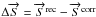 \hbox{$\Delta \overrightarrow{S}= \overrightarrow{S}^{\rm rec}-\overrightarrow{S}^{\rm corr}$}