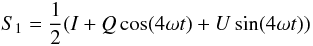 \begin{equation*} S_1 = \frac{1}{2}(I+Q\cos(4\omega t)+U\sin(4\omega t)) \end{equation*}